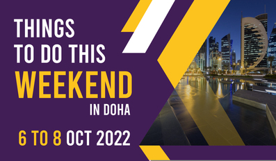 Things to do in Qatar this weekend October 6 to 8 2022